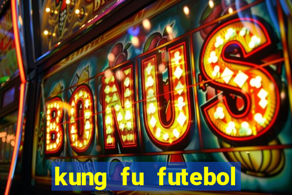 kung fu futebol clube completo dublado